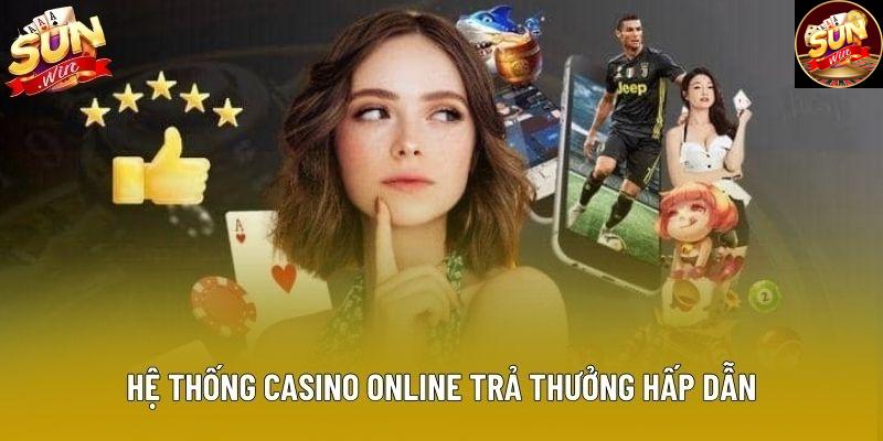 Hệ thống casino online trả thưởng hấp dẫn